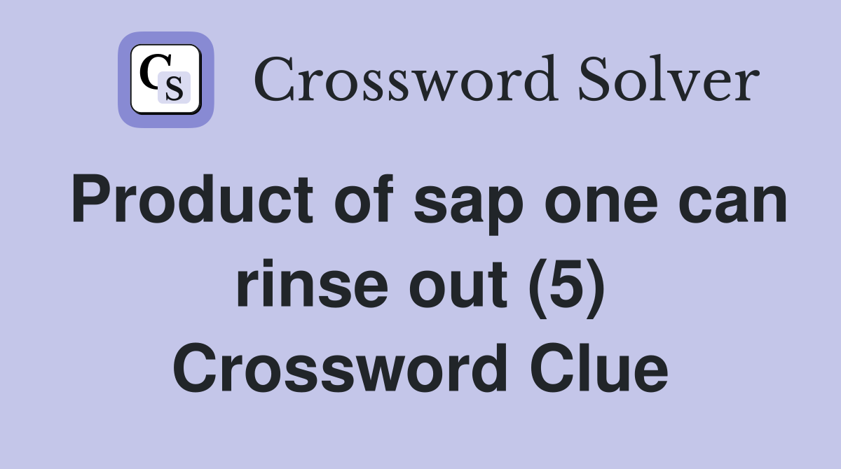Product of sap one can rinse out (5) Crossword Clue