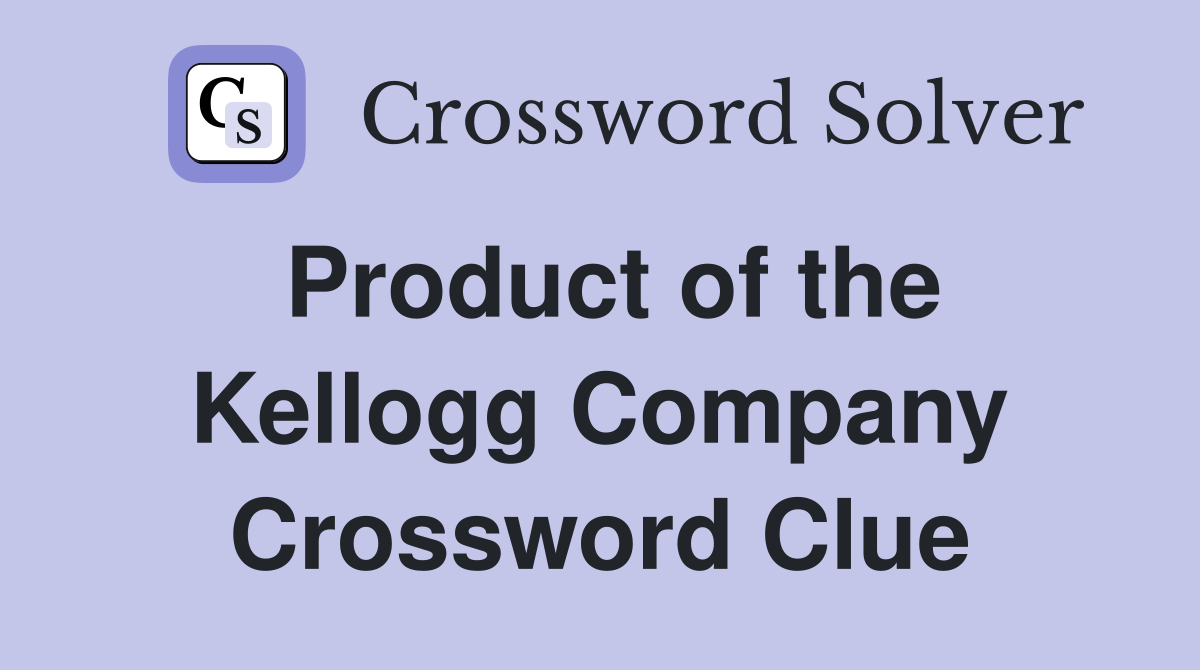 Product of the Kellogg Company Crossword Clue