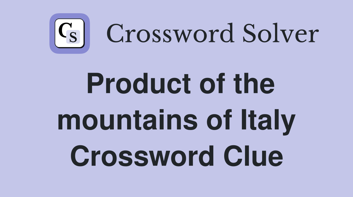 Product of the mountains of Italy Crossword Clue