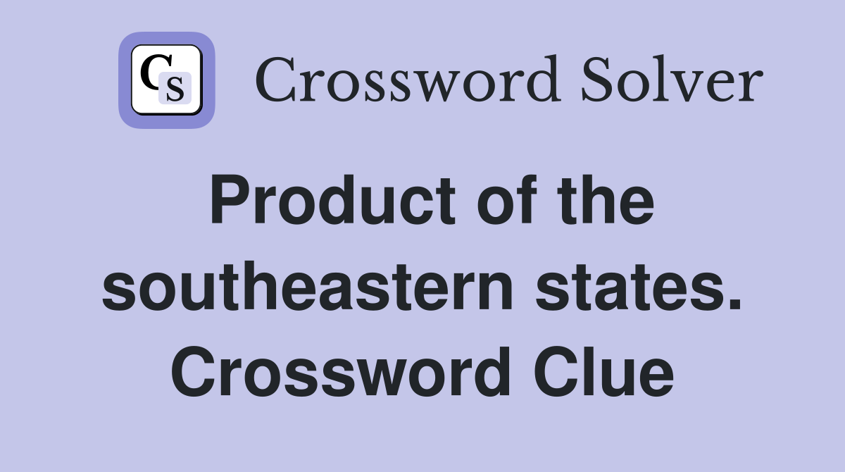 Product of the southeastern states. Crossword Clue