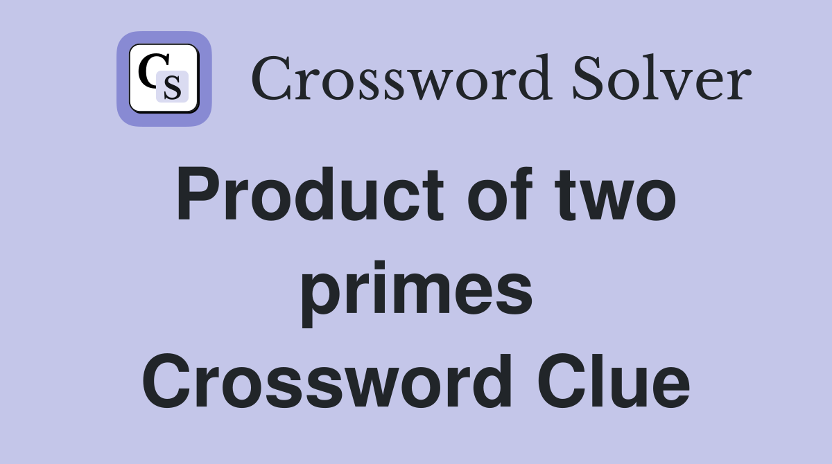 Product of two primes Crossword Clue