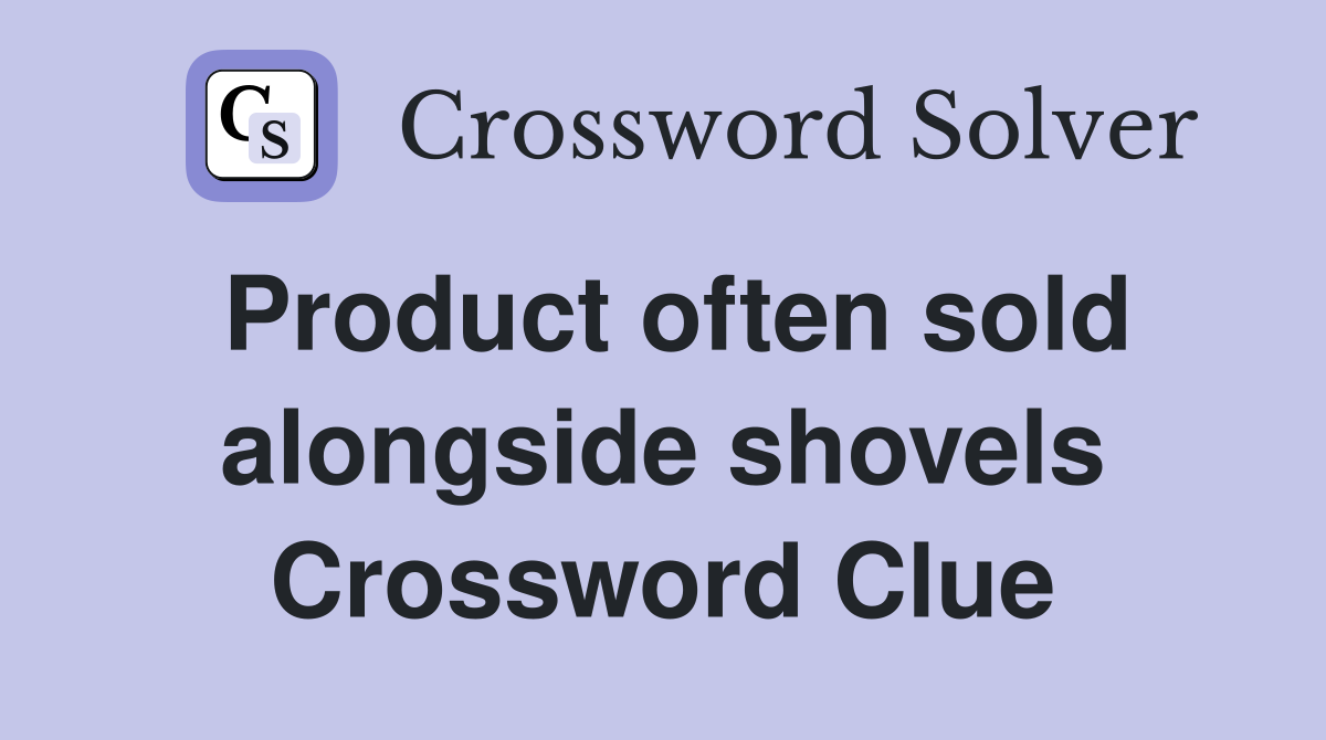 Product often sold alongside shovels Crossword Clue