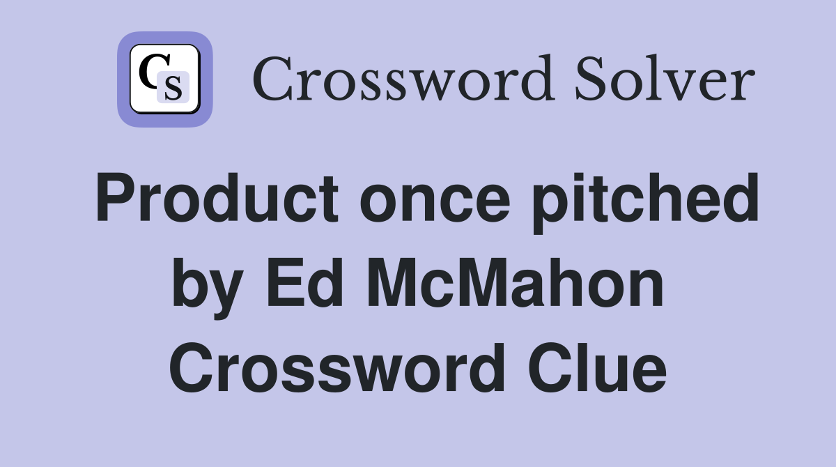 Product once pitched by Ed McMahon Crossword Clue