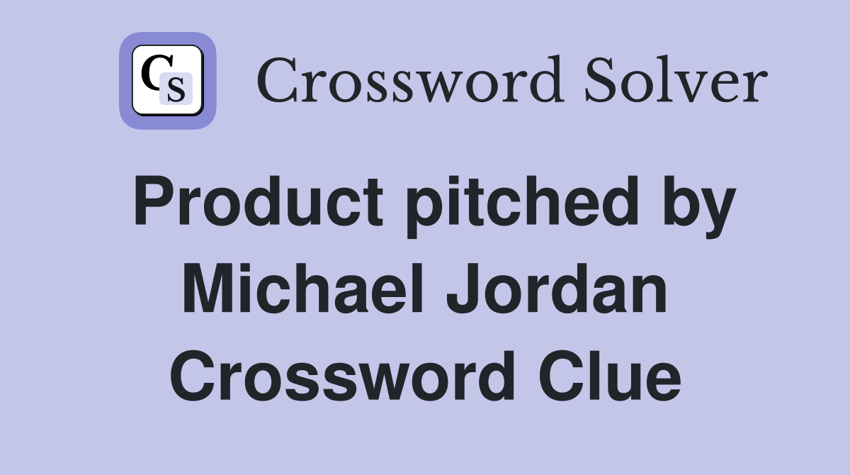 Product pitched by Michael Jordan Crossword Clue