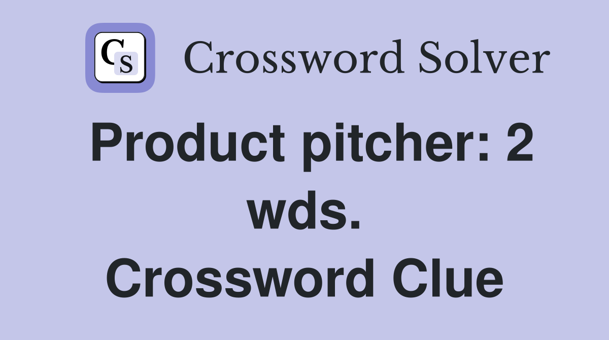 Product pitcher: 2 wds. Crossword Clue