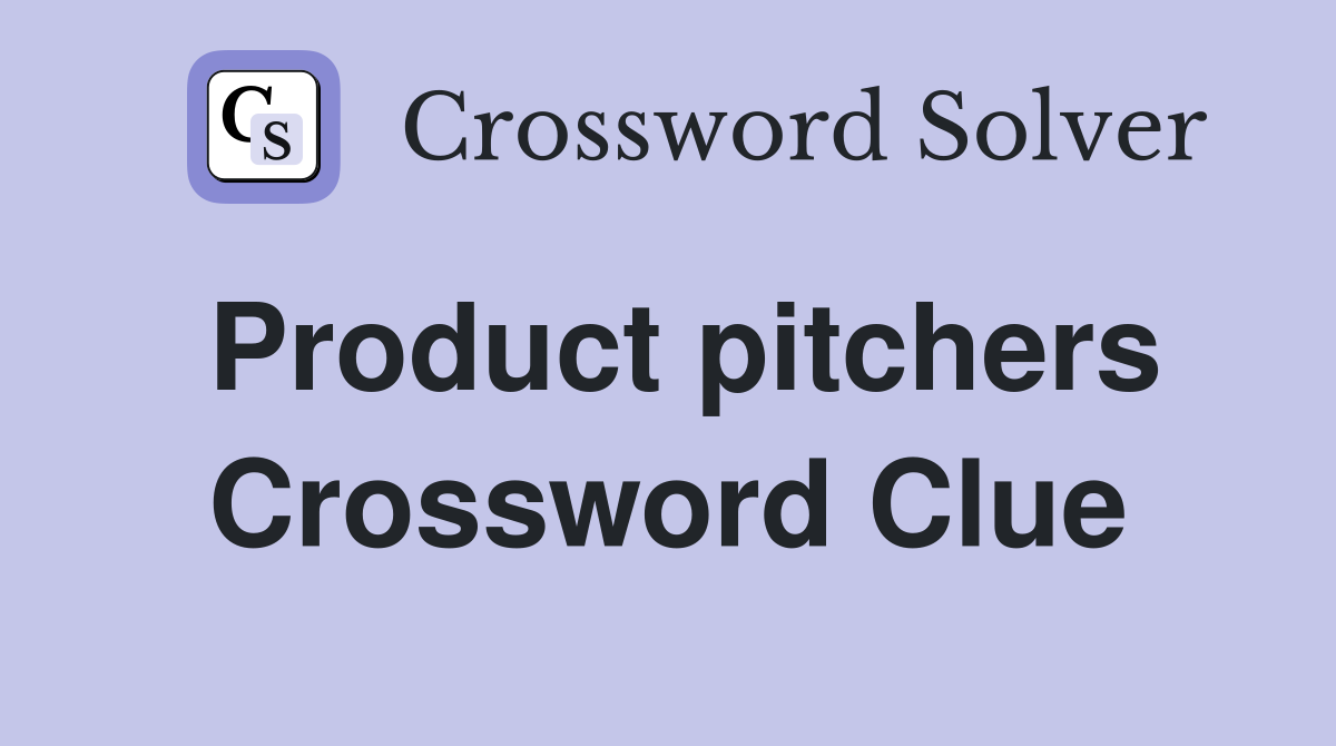 Product pitchers Crossword Clue
