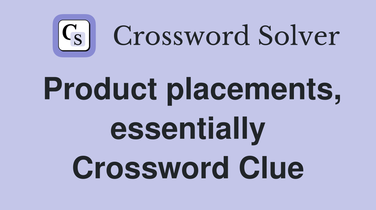 Product placements, essentially Crossword Clue