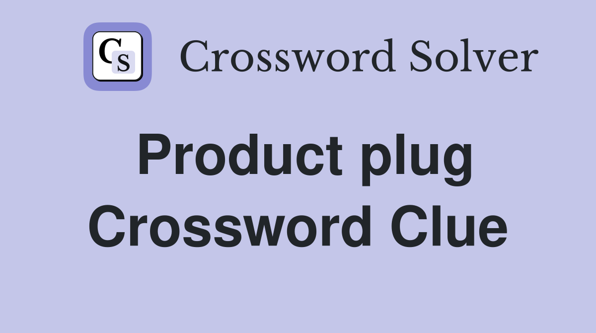 Product plug Crossword Clue