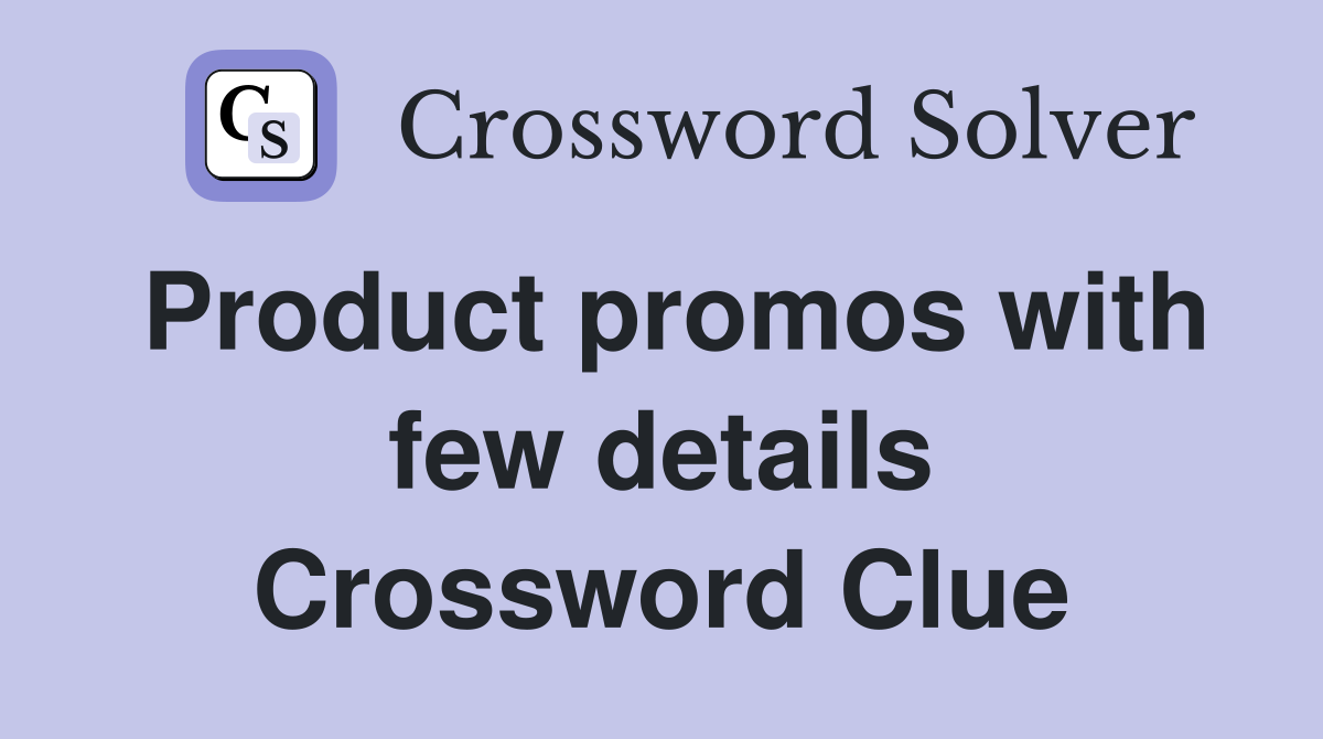 Product promos with few details Crossword Clue