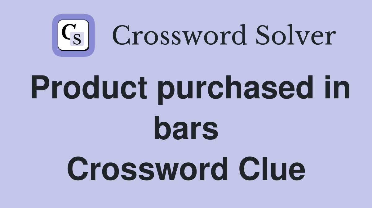 Product purchased in bars Crossword Clue