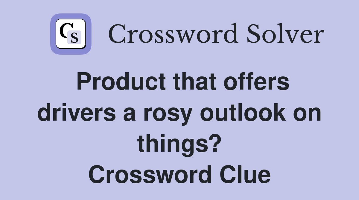 Product that offers drivers a rosy outlook on things? Crossword Clue