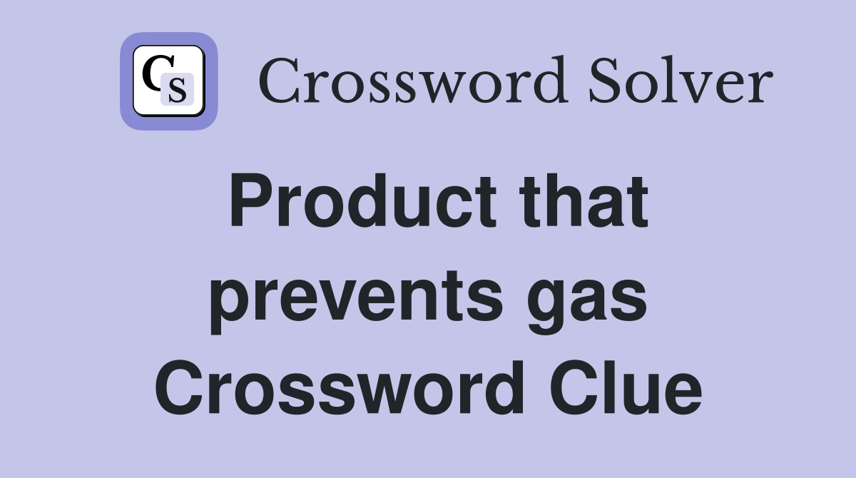 Product that prevents gas Crossword Clue