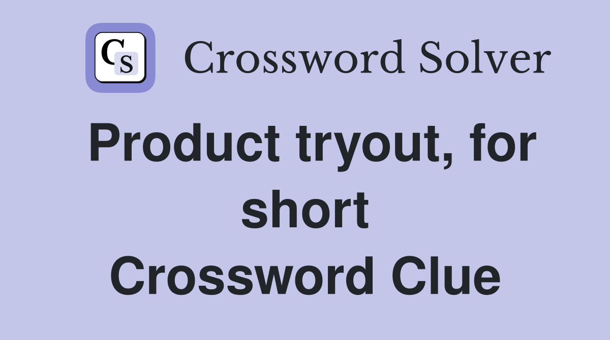 Product tryout, for short Crossword Clue