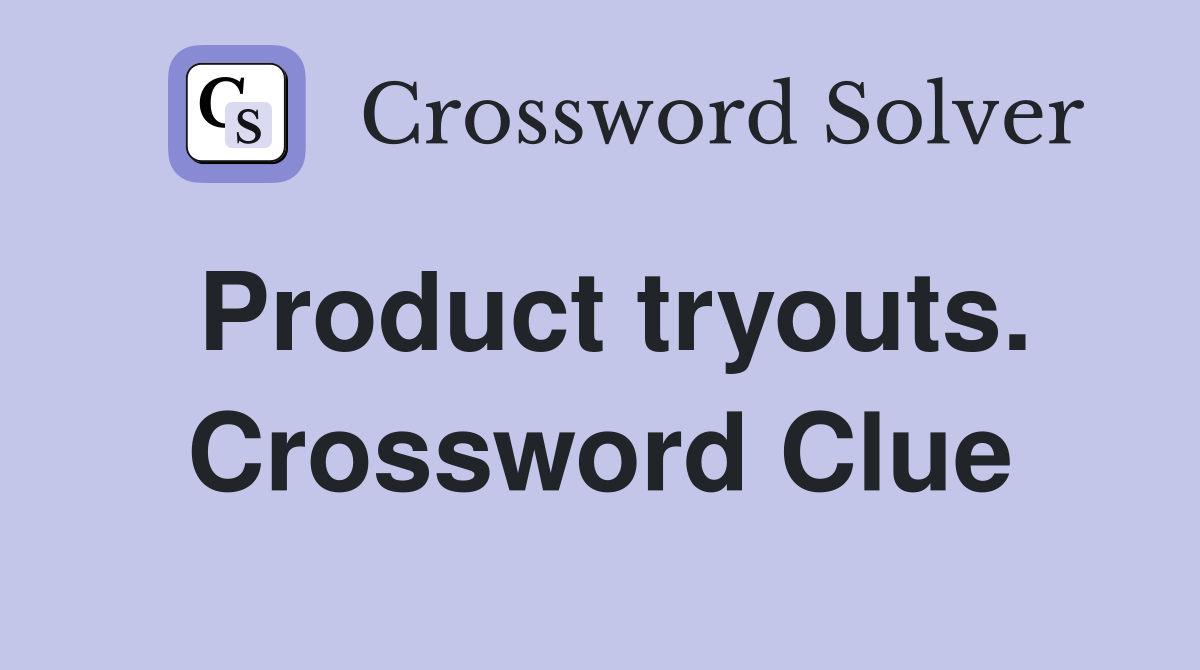 Product tryouts. Crossword Clue