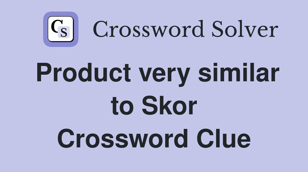 Product very similar to Skor Crossword Clue
