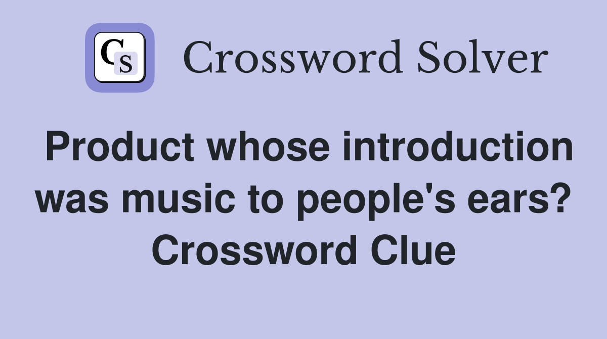 Product whose introduction was music to people's ears? Crossword Clue
