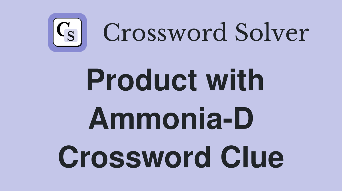 Product with Ammonia-D Crossword Clue