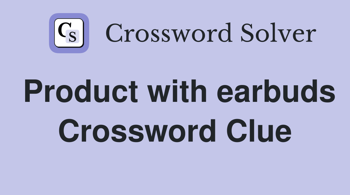 Product with earbuds Crossword Clue