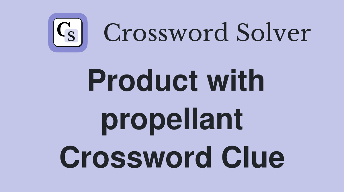Product with propellant Crossword Clue