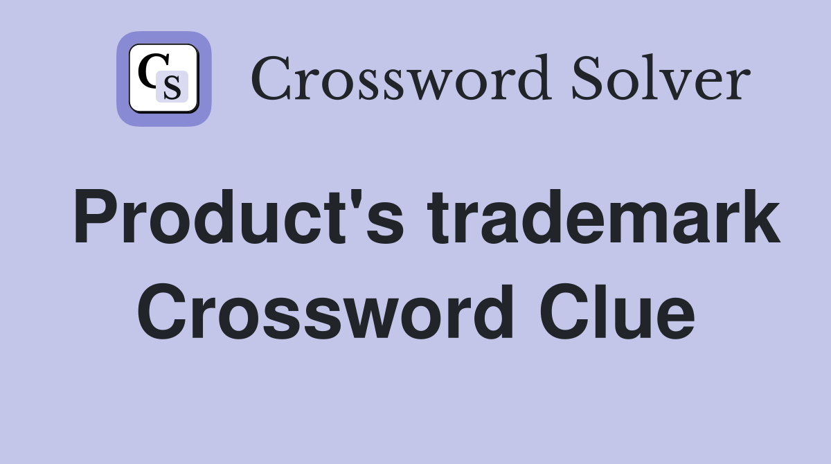Product's trademark Crossword Clue