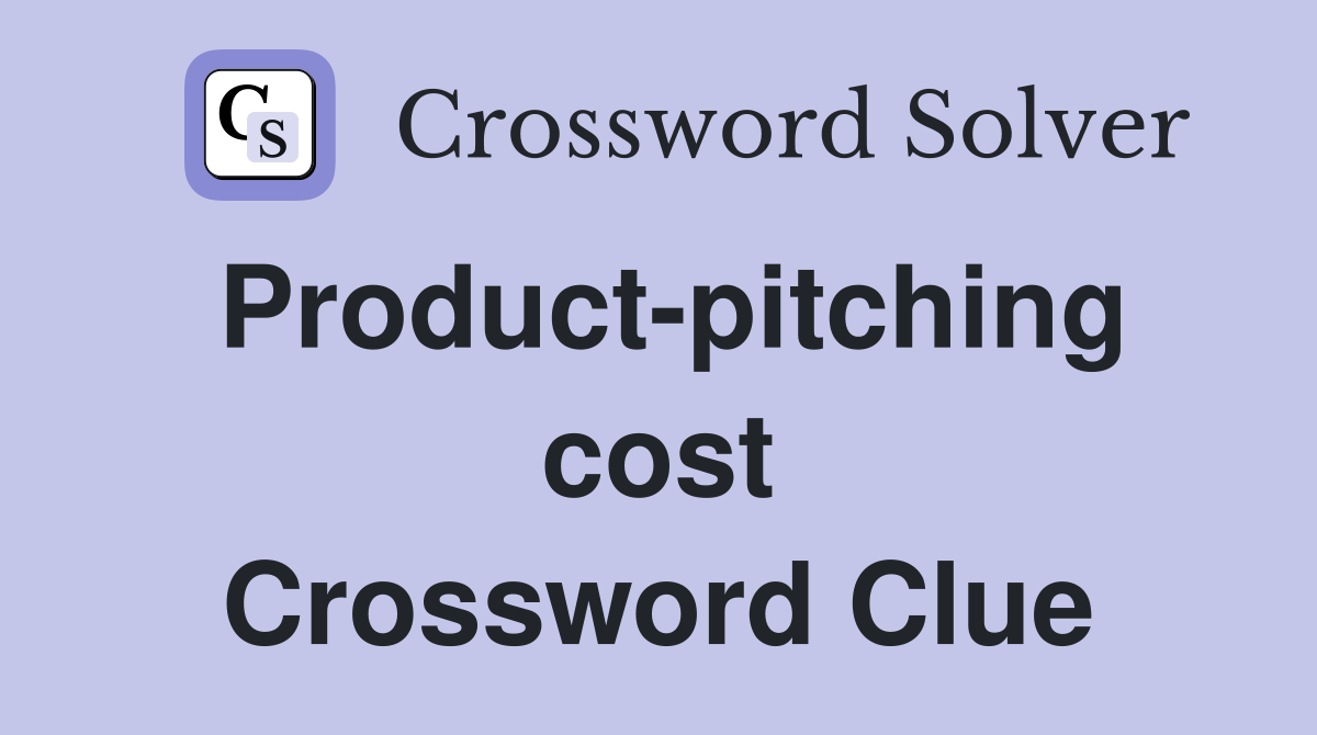 Product-pitching cost Crossword Clue