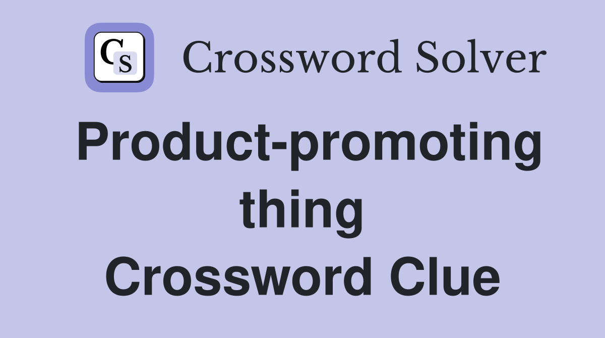 Product-promoting thing Crossword Clue