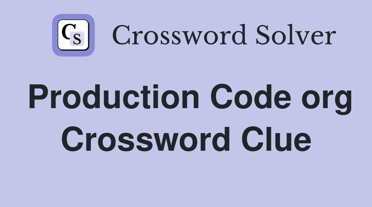 Production Code org Crossword Clue