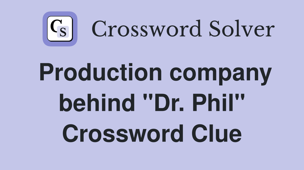 Production company behind "Dr. Phil" Crossword Clue