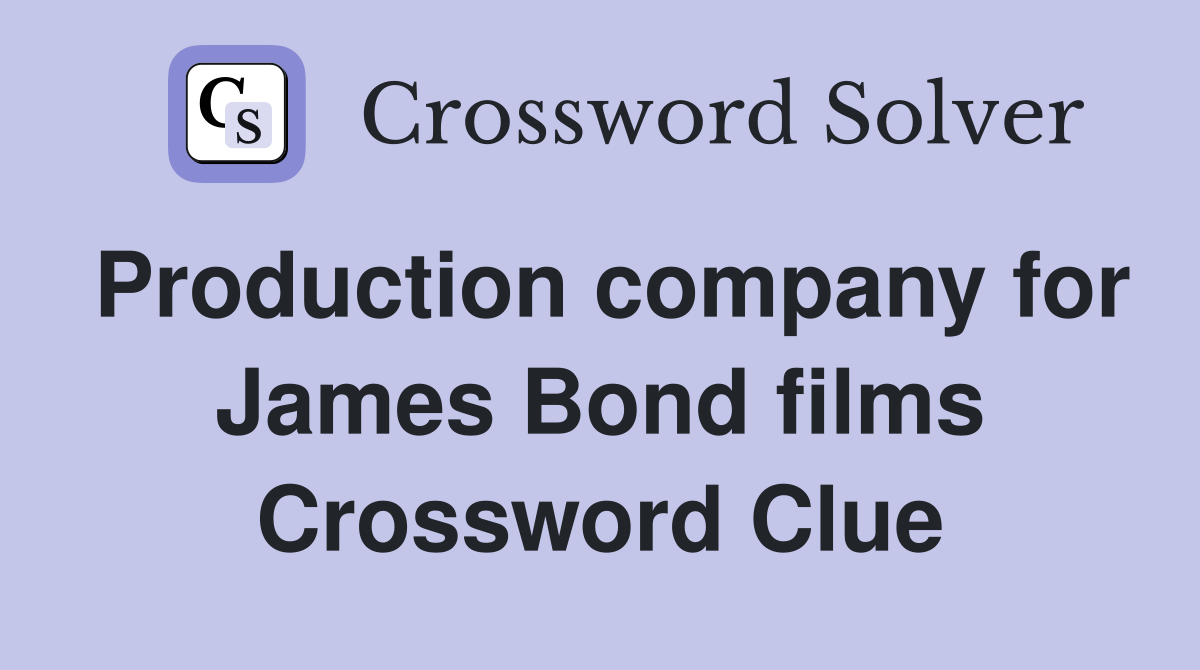 Production company for James Bond films Crossword Clue