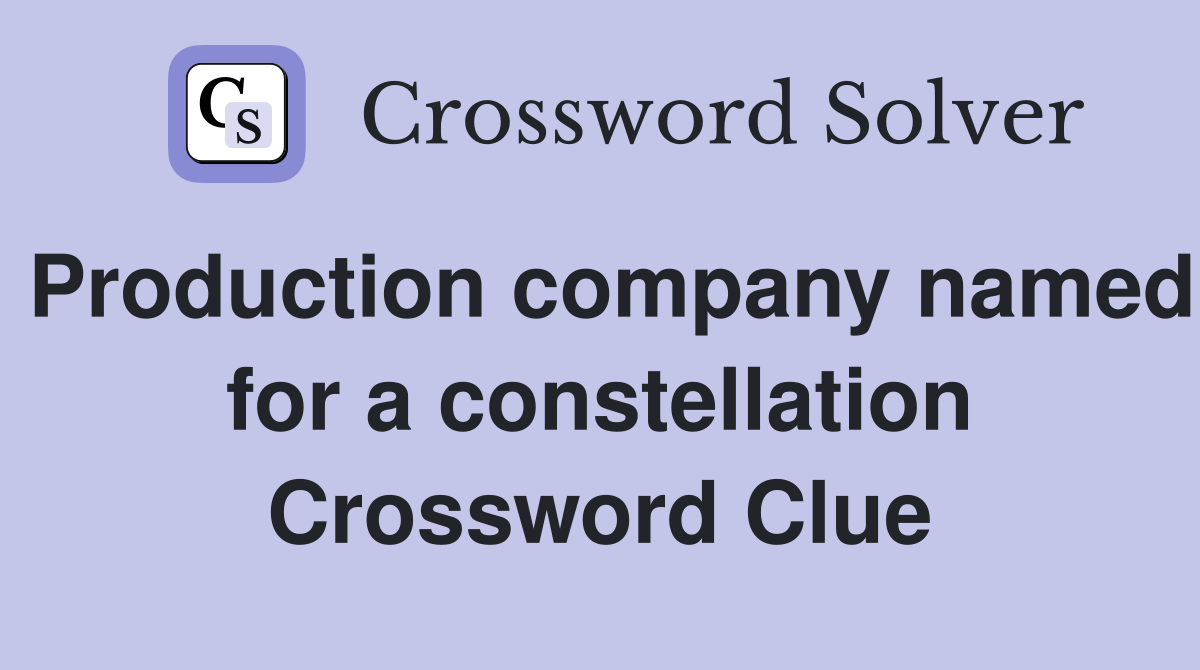 Production company named for a constellation Crossword Clue