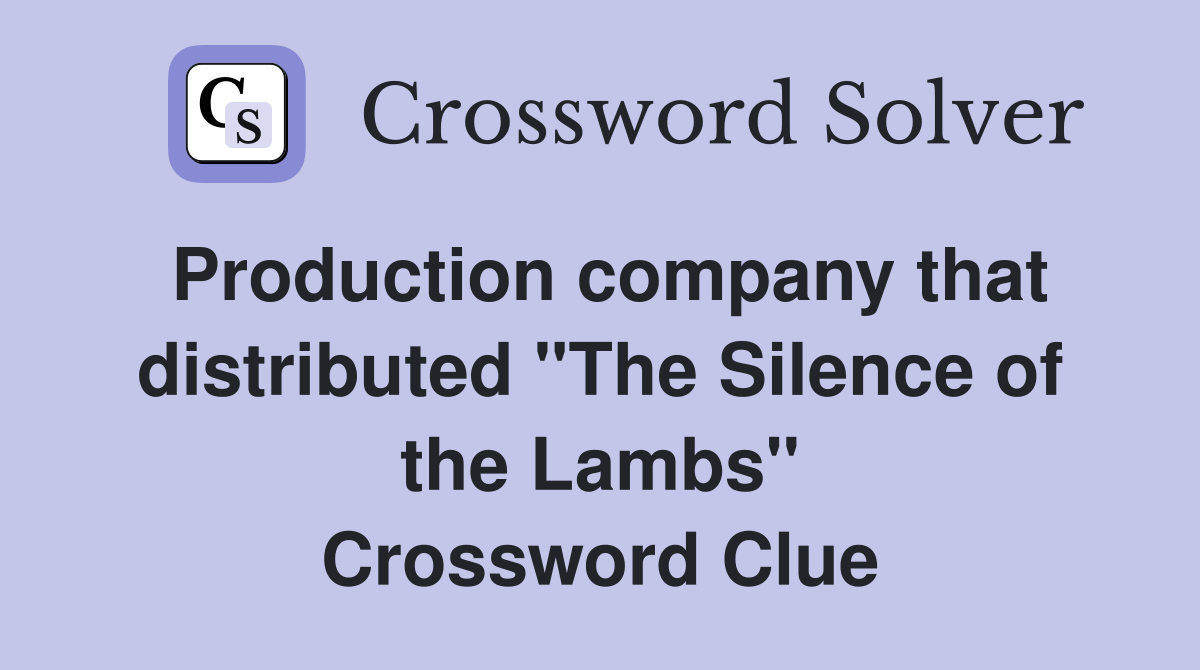 Production company that distributed "The Silence of the Lambs" Crossword Clue
