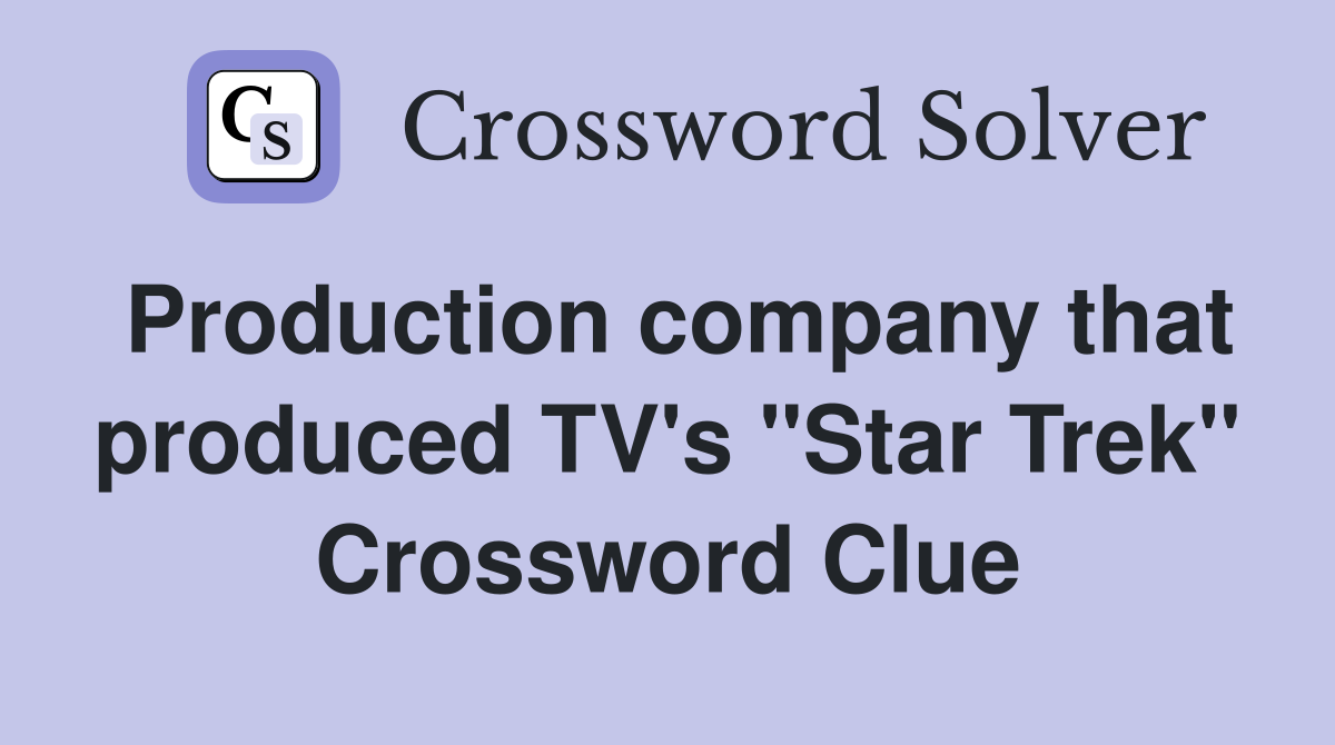 Production company that produced TV's "Star Trek" Crossword Clue