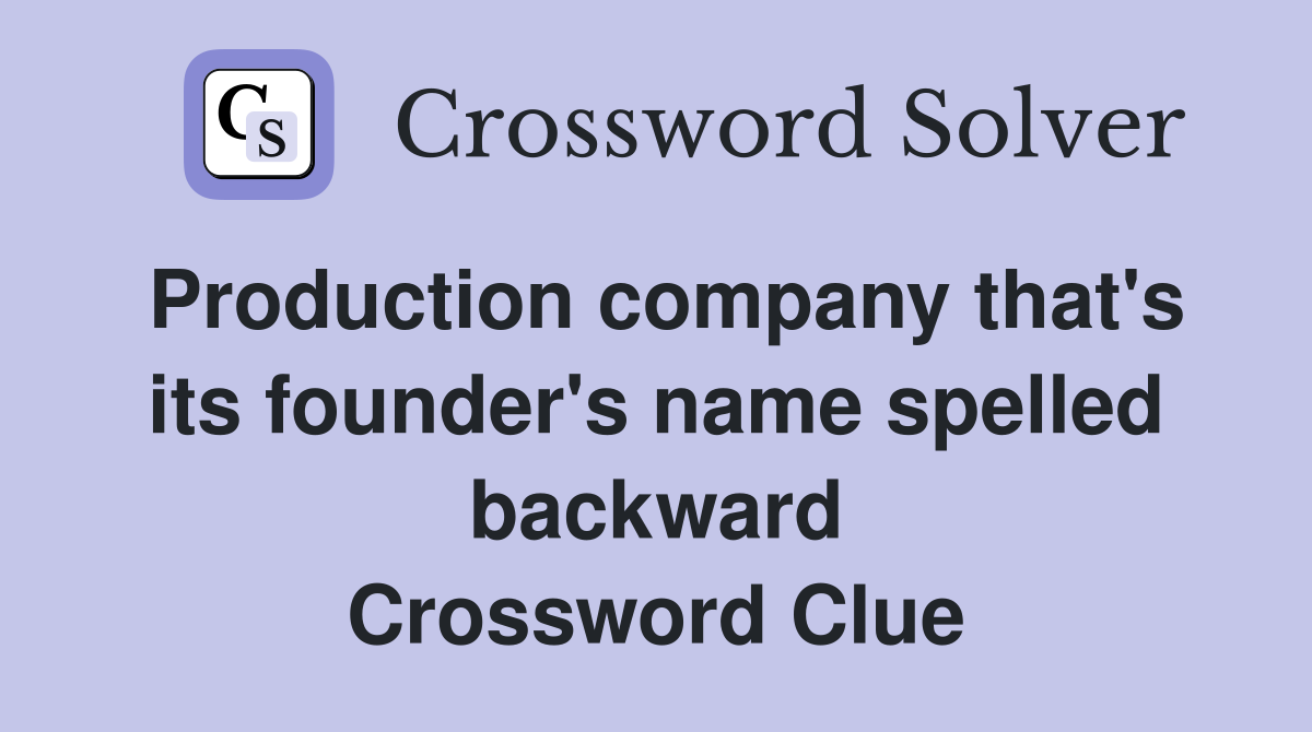 Production company that's its founder's name spelled backward Crossword Clue