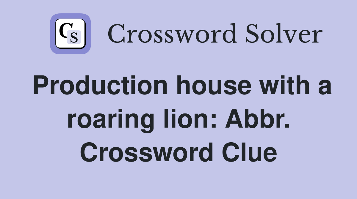 Production house with a roaring lion: Abbr. Crossword Clue