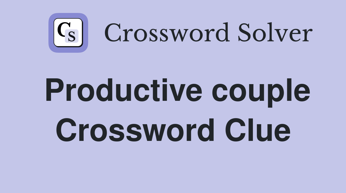 Productive couple Crossword Clue