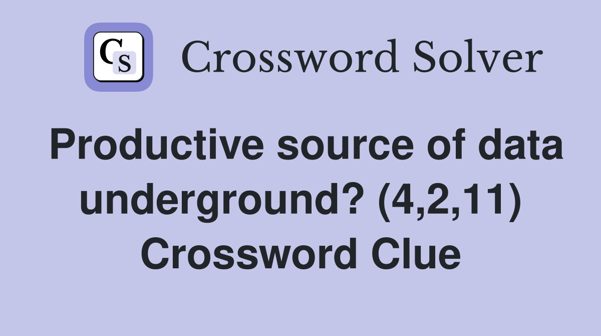 Productive source of data underground? (4,2,11) Crossword Clue