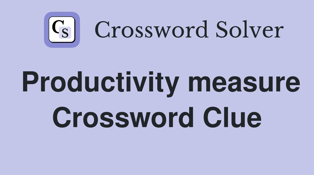 Productivity measure Crossword Clue