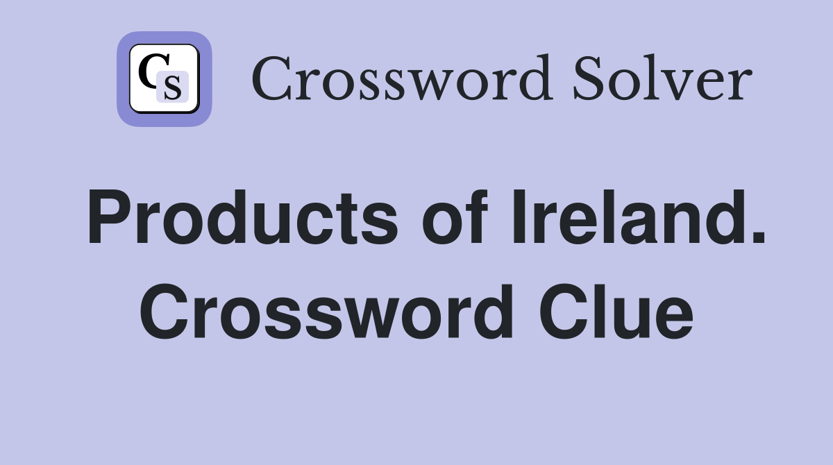 Products of Ireland. Crossword Clue