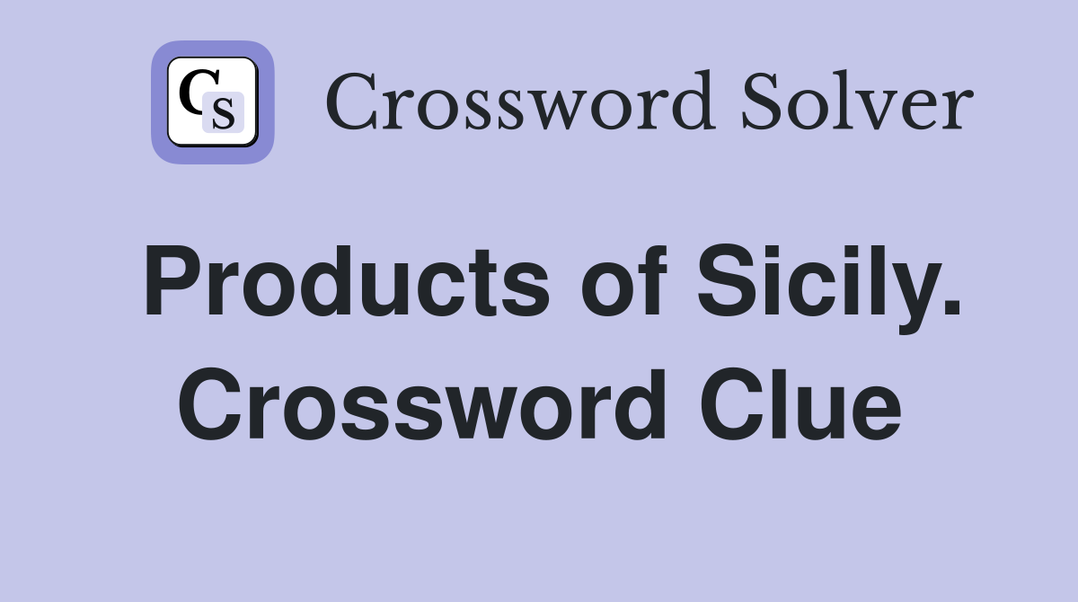 Products of Sicily. Crossword Clue