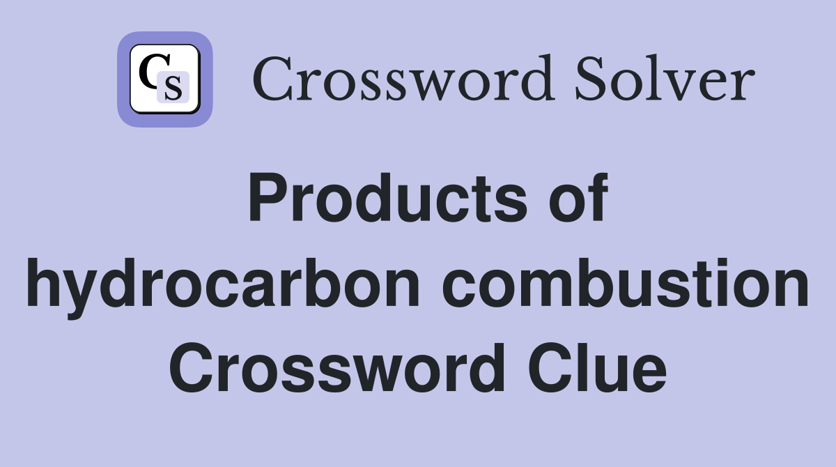 Products of hydrocarbon combustion Crossword Clue
