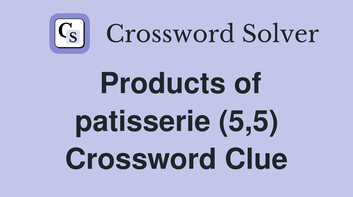 Products of patisserie (5,5) Crossword Clue