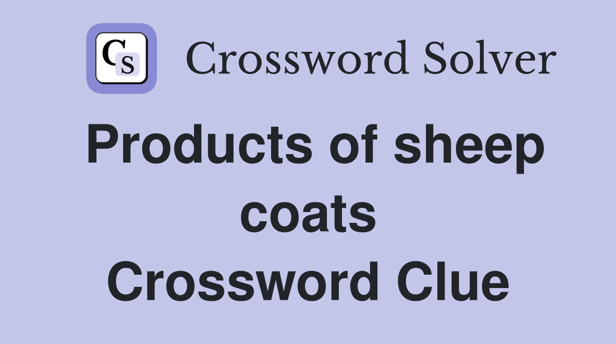 Products of sheep coats Crossword Clue