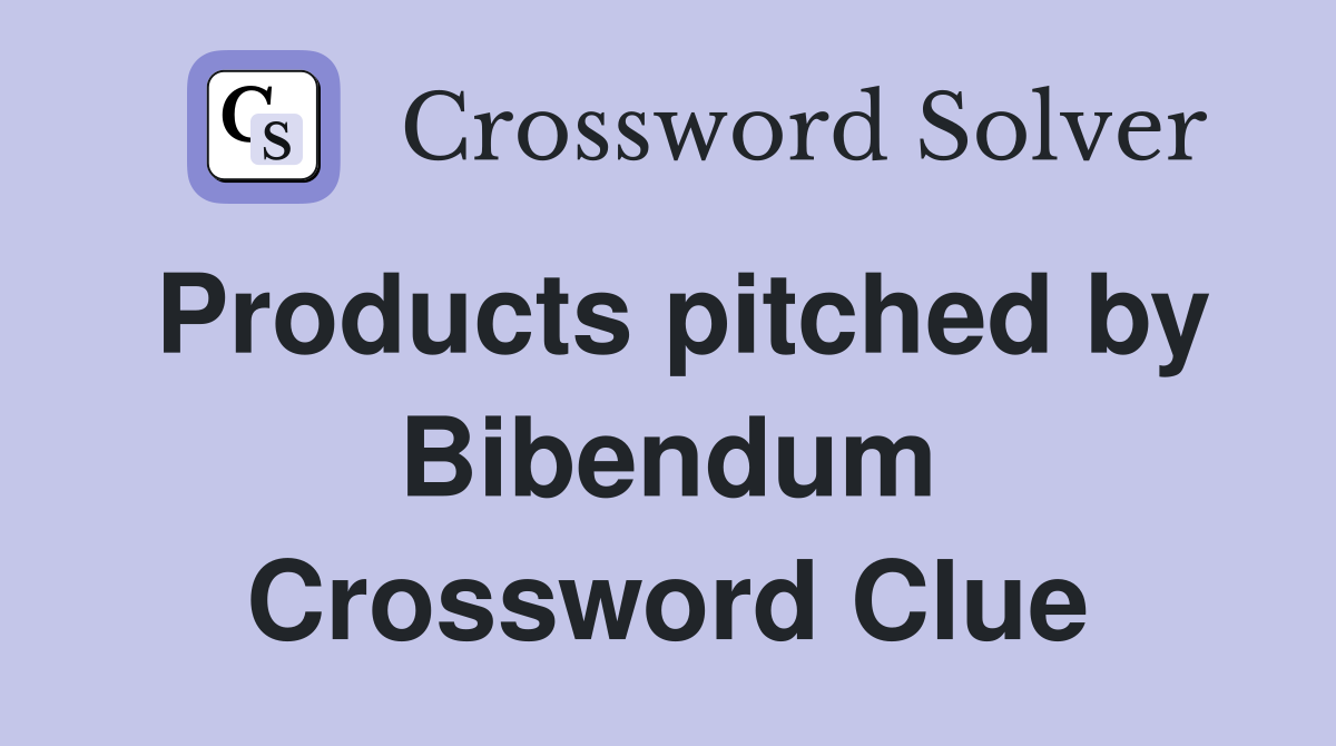 Products pitched by Bibendum Crossword Clue