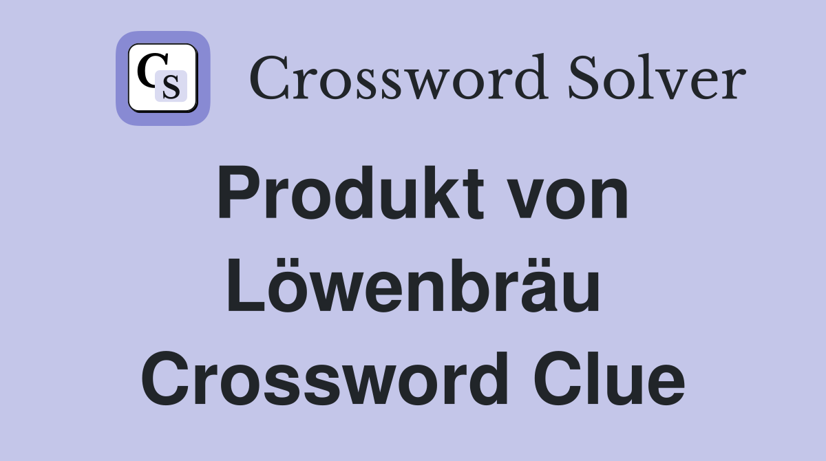 Produkt von Löwenbräu Crossword Clue