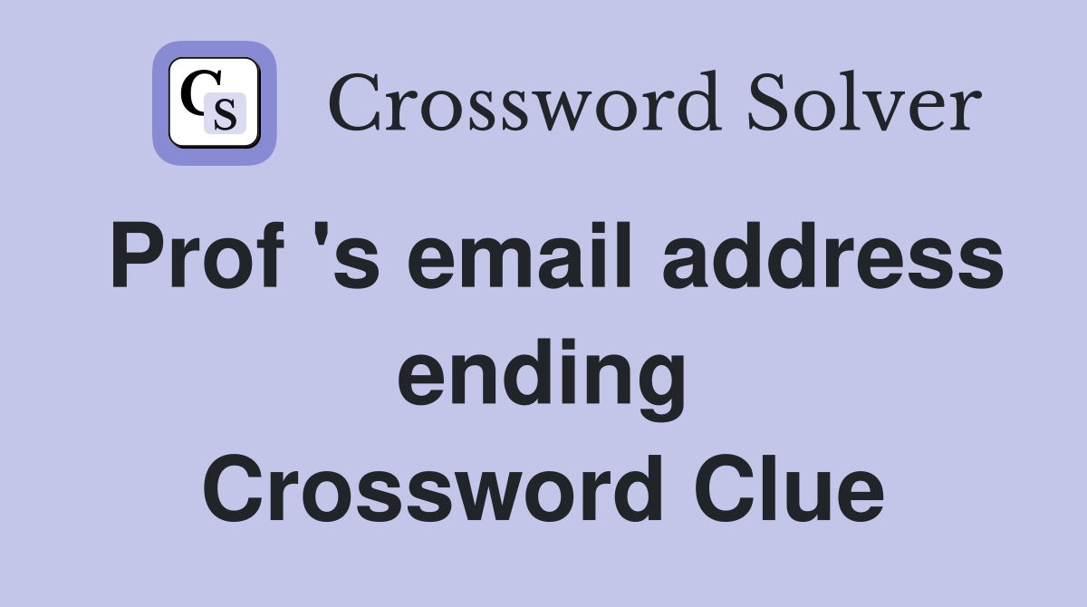Prof 's email address ending Crossword Clue
