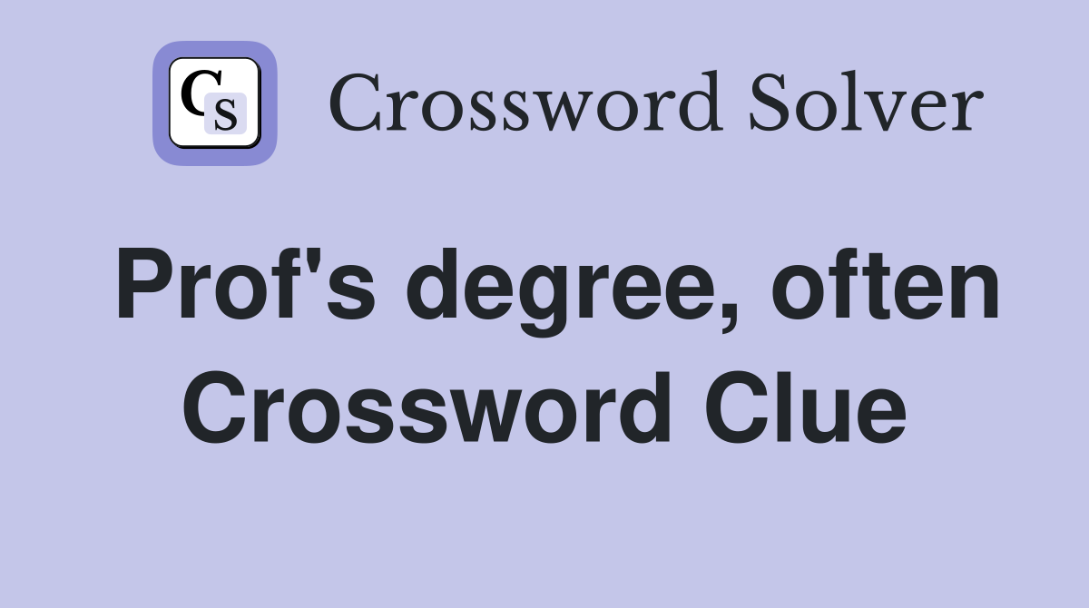 Prof's degree, often Crossword Clue