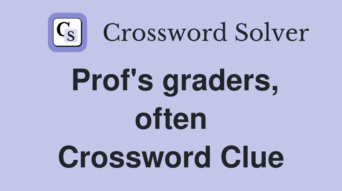 Prof's graders, often Crossword Clue