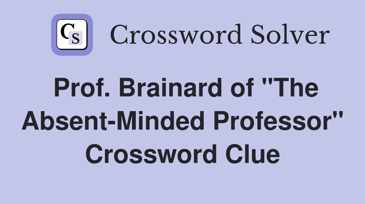 Prof. Brainard of "The Absent-Minded Professor" Crossword Clue