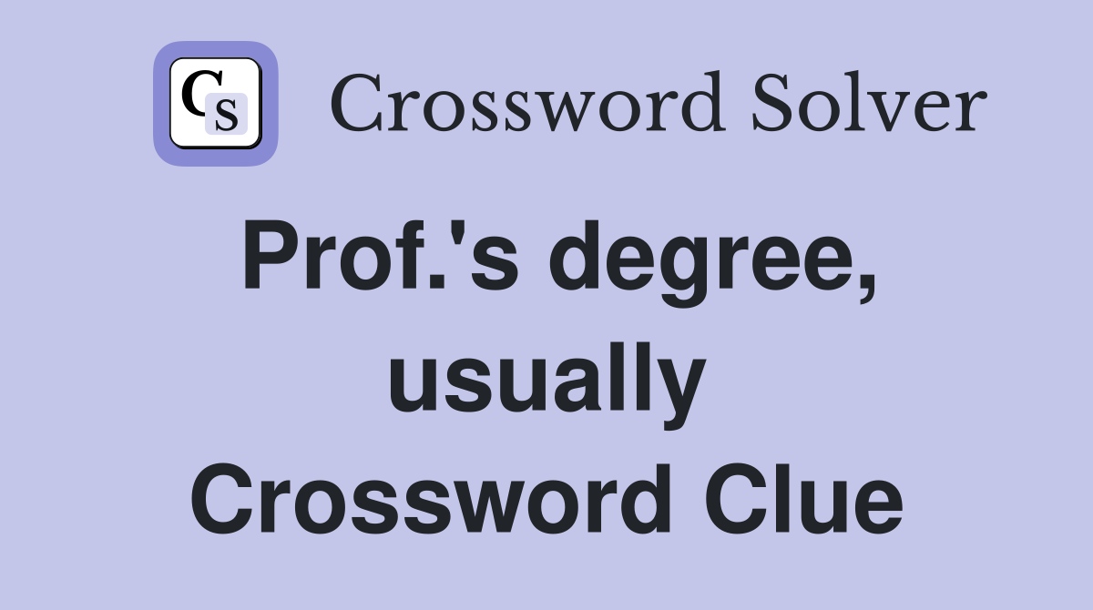 Prof.'s degree, usually Crossword Clue