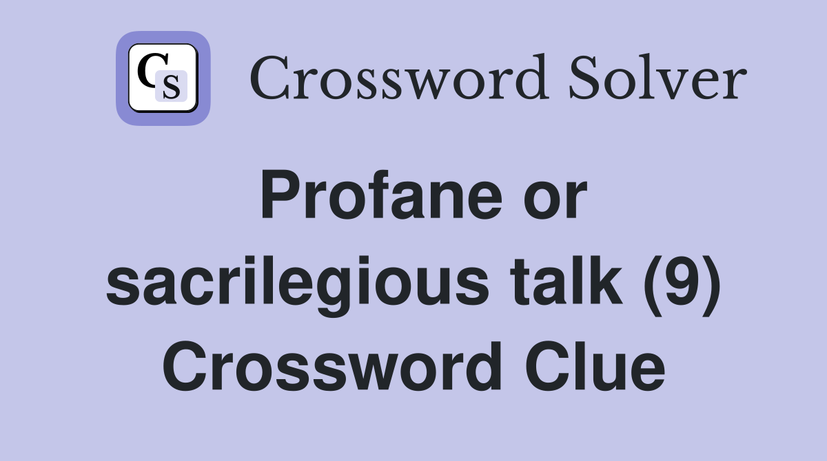 Profane or sacrilegious talk (9) Crossword Clue